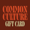 Common Culture Gift Card